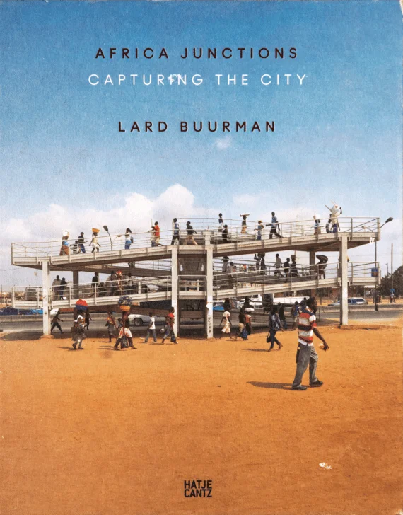 Lard Buurman: Africa Junctions  Capturing the City